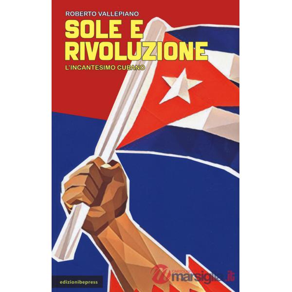 Sole e rivoluzione. L'incantesimo cubano