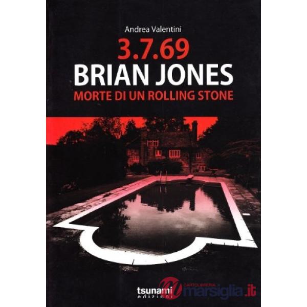 3.7.69. Brian Jones. Morte di un Rolling Stone