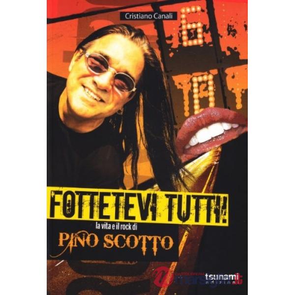Fottetevi tutti! La vita e il rock di Pino Scotto