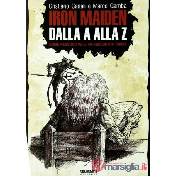 Iron Maiden dalla A alla Z. Come nessuno ve li ha raccontati prima