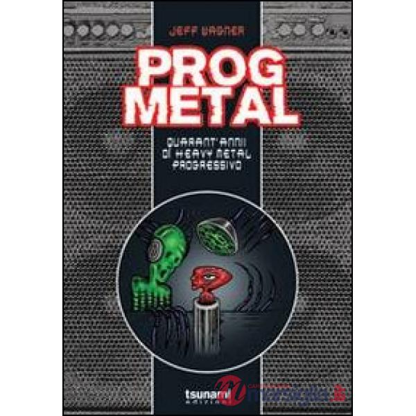 Prog metal. Quarant'anni di heavy metal progressivo