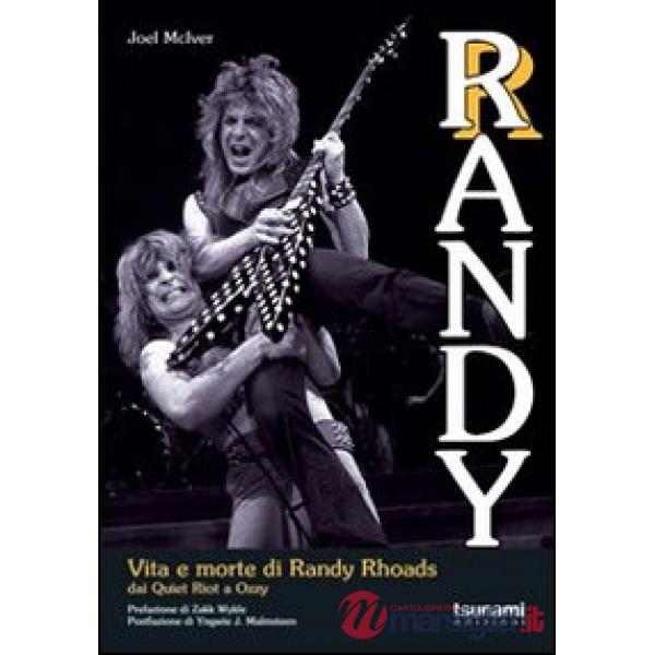 Randy. Vita e morte di Randy Rhoads. Dai Quiet Riot a Ozzy