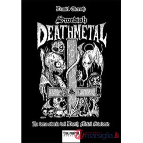 Swedish death metal. La vera storia del death metal svedese