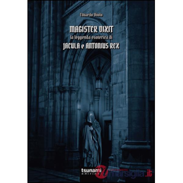 Magister dixit. La leggenda di Jacula e Antonius Rex