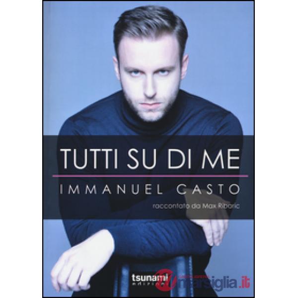 Tutti su di me. Immanuel Casto raccontato da Max Ribaric