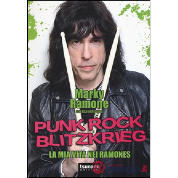 Punk rock blitzkrieg. La mia vita nei Ramones
