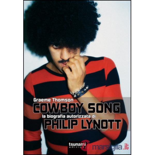 Cowboy Song. La biografia autorizzata di Phil Lynott