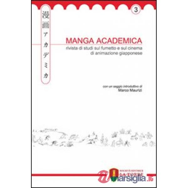 Manga Academica. Rivista di studi sul fumetto e sul cinema di animazione giapponese (2010). Vol. 3