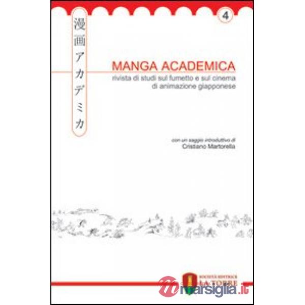 Manga Academica. Rivista di studi sul fumetto e sul cinema di animazione giapponese (2011). Vol. 4