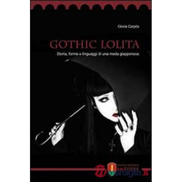 Gothic Lolita. Storia, forme e linguaggi di una moda giapponese