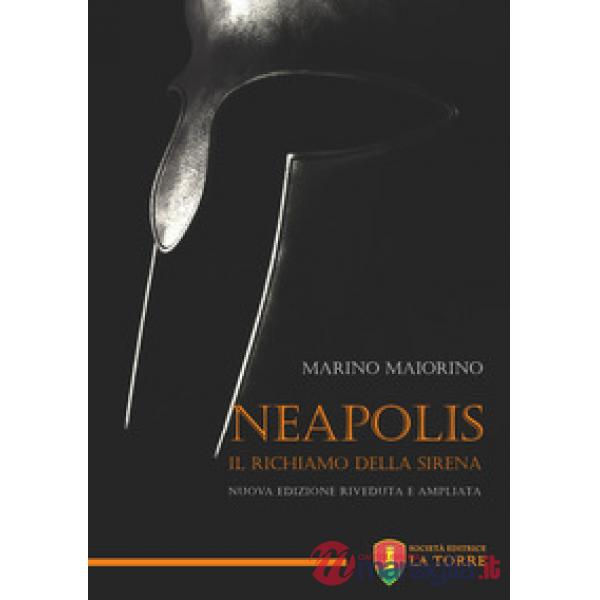 Neapolis. Il richiamo della sirena. Nuova ediz.