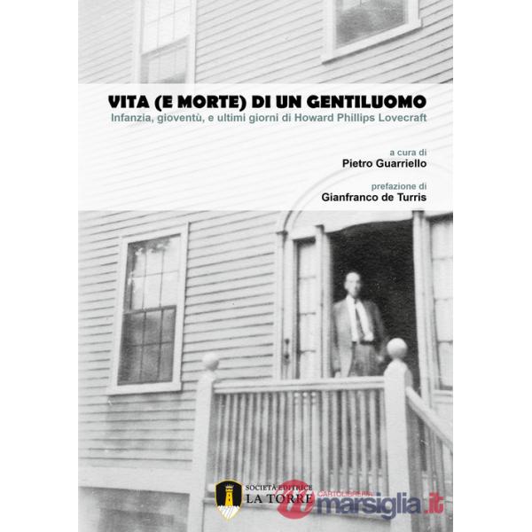 Vita (e morte) di un gentiluomo. Infanzia, gioventù, e ultimi giorni di Howard Phillips Lovecraft