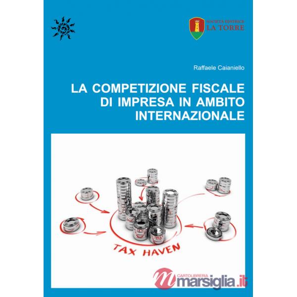 Competizione fiscale di impresa in ambito internazionale (La)