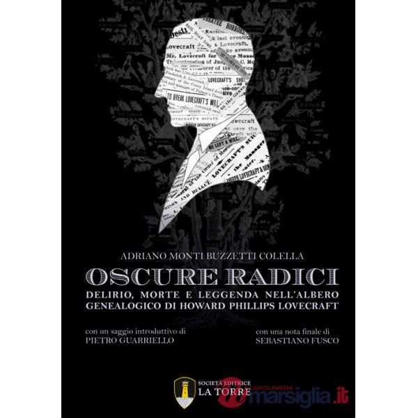 Oscure radici. Delirio, morte e leggenda nell'albero genealogico di Howard Phillips Lovecraft