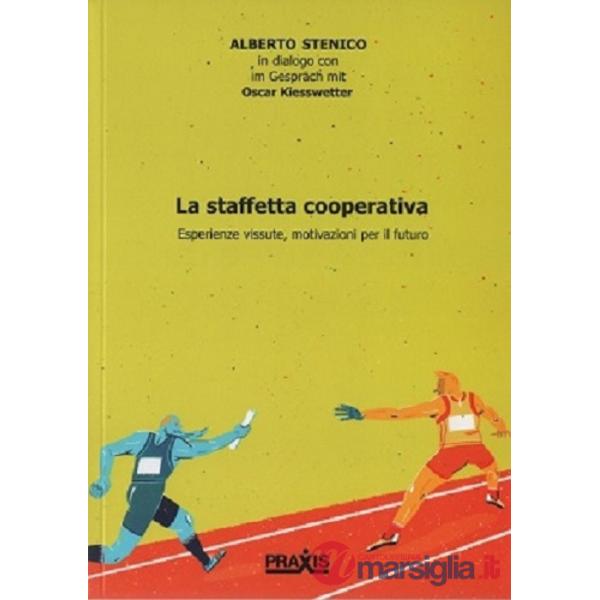 Staffetta cooperativa. Esperienze vissute, motivazioni per il futuro (La)