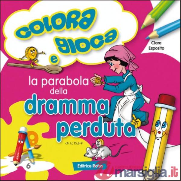 Parabola della dramma perduta. Colora e gioca (La)