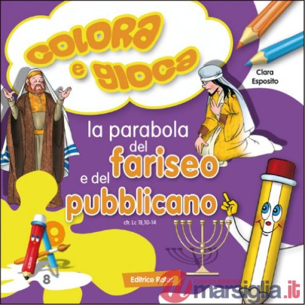 Parabola del fariseo e del pubblicano. Colora e gioca. Ediz. illustrata (La)