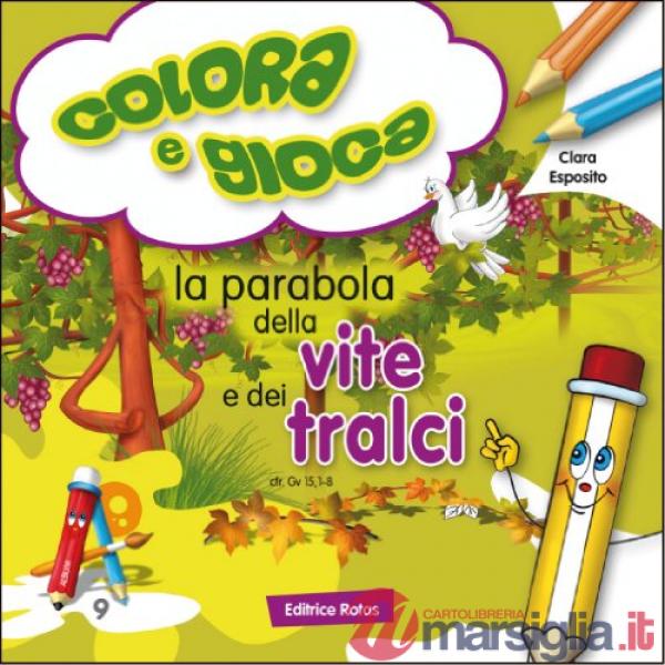 Parabola della vite e dei tralci. Colora e gioca. Ediz. illustrata (La)