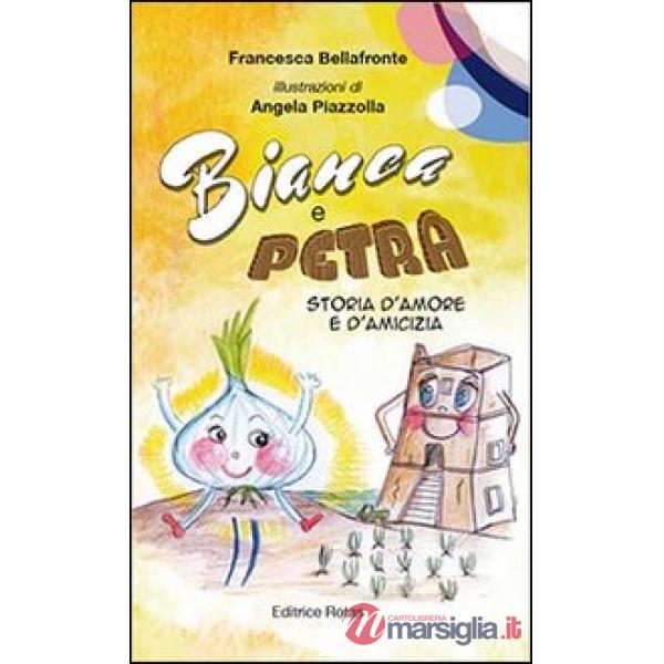 Bianca e petra. Storia d'amore e d'amicizia. Ediz. illustrata