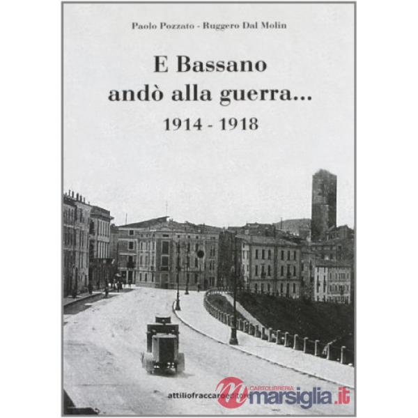 E Bassano andò alla guerra... 1914-1918