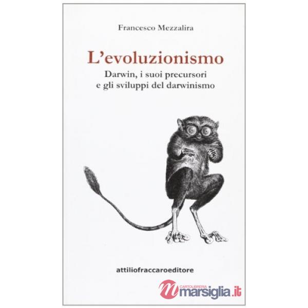 L'evoluzionismo. Darwin, i suoi precursori e gli sviluppi del darwinismo