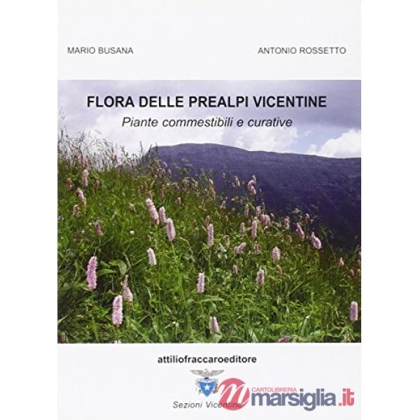 Flora delle prealpi vicentine. Piante commestibili e curative