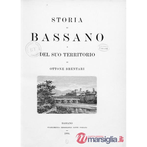 Storia di Bassano e del suo territorio (rist. anastatica 1884)