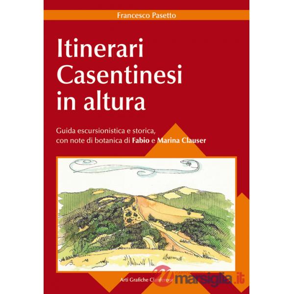 Itinerari casentinesi in altura. Guida escursionistica e storica