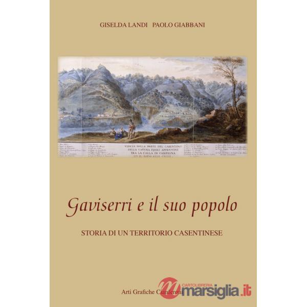 Gaviserri e il suo popolo. Storia di un territorio casentinese