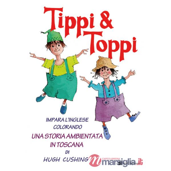 Tippi & Toppi. Impara l'inglese colorando. Una storia ambientata in Toscana
