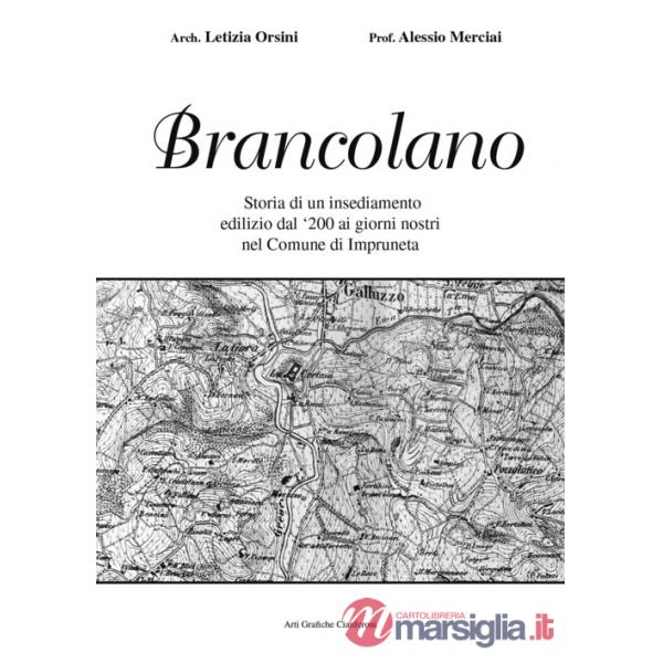 Brancolano. Storia di un insediamento edilizio dal 200 ai giorni nostri nel Comune di Impruneta