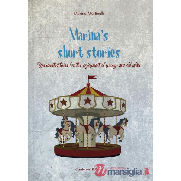Marina's short stories. Unexpected tales for the enjoyment of young and old alike