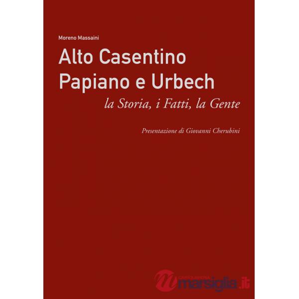 Alto Casentino Papiano e Urbech. La storia, i fatti, la gente