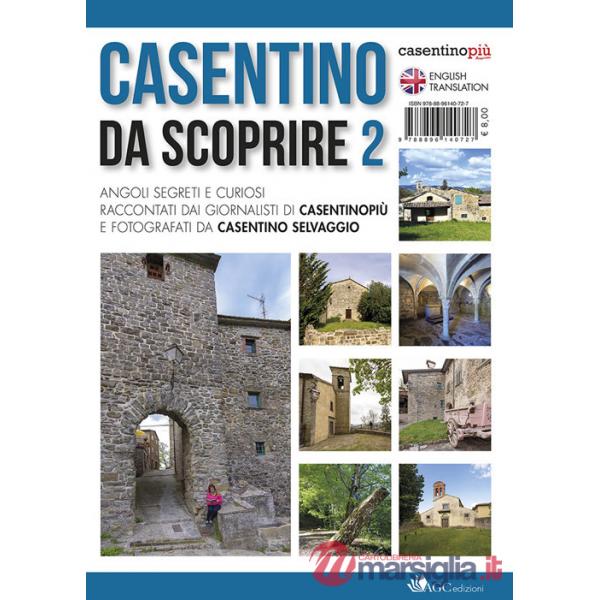 Casentino da scoprire. Angoli segreti e curiosi raccontati dai tipi di «CasentinoPiù» e fotografati da «Casentino selvaggio». Ed