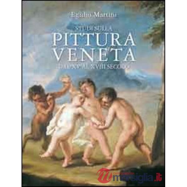 Studi sulla pittura veneta dal XV al XVIII secolo. Scritti di storia dell'arte 1