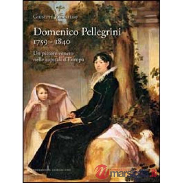Domenico Pellegrini 1759-1840. Un pittore veneto nelle capitali d'Europa