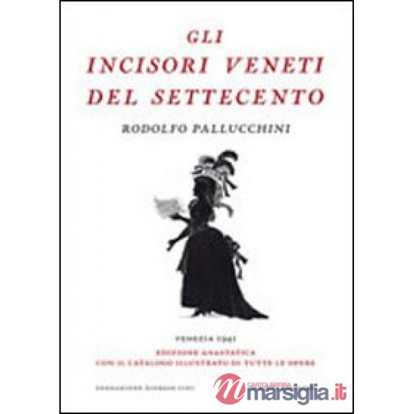 Incisori veneti del settecento (rist. anast.) (Gli)