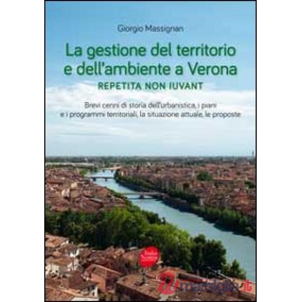 Gestione del territorio e dell'ambiente a Verona. Repetita non iuvant (La)