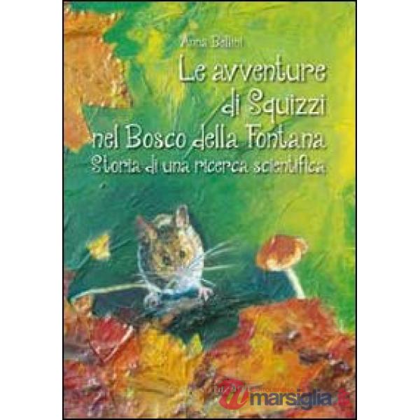Avventure di Squizzi nel Bosco della Fontana. Storia di una ricerca scientifica 