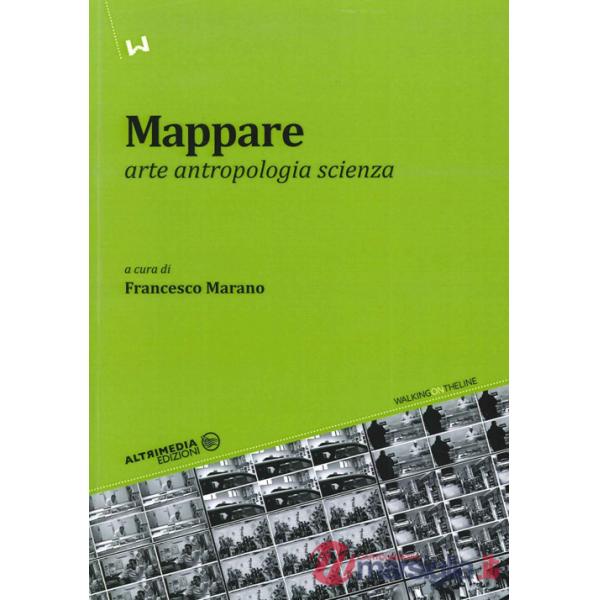 Mappare. Arte, antropologia e scienza