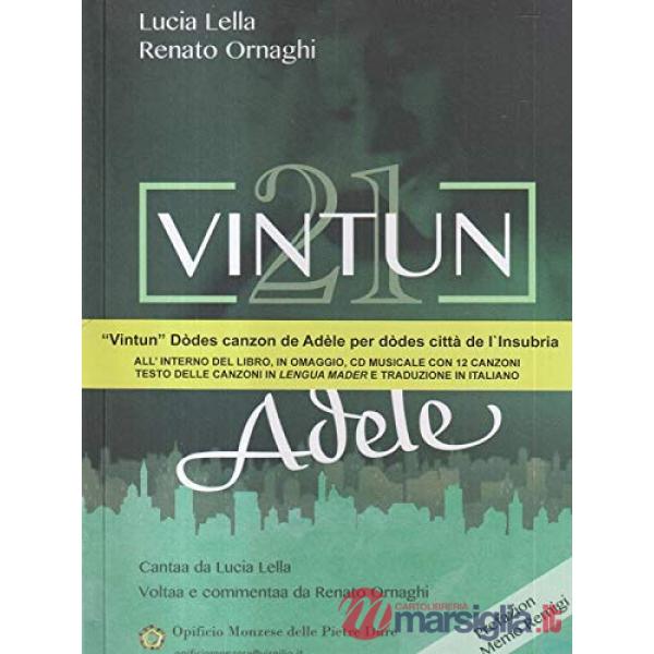 21-Vintun. Dodes canzon de Adèle per dodes città de l'Insubria. Con CD Audio