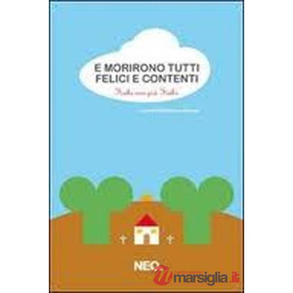 E morirono tutti felici e contenti. Fiabe non più fiabe