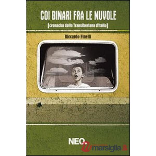 Coi binari fra le nuvole (cronache dalla transiberiana d'Italia)