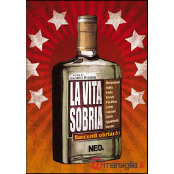 Vita sobria. Racconti ubriachi (La)