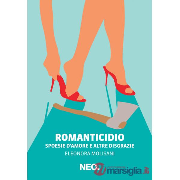 Romanticidio. Spoesie d'amore e altre disgrazie