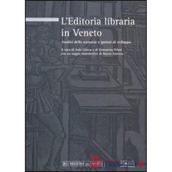 Editoria libraria in Veneto. Analisi dello scenario e ipotesi di sviluppo (L')