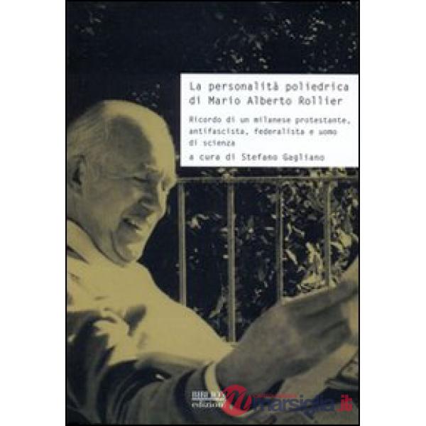 Personalità poliedrica di Mario Alberto Rollier. Ricordo di un milanese protestante, antifascista, federalista e uomo di scienza