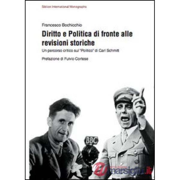 Diritto e politica di fronte alle revisione storiche. Un percorso critico sul «politico» di Carl Schmitt
