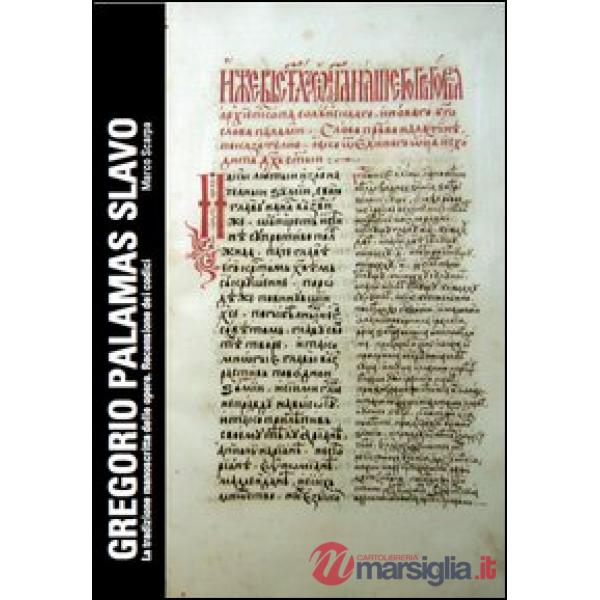 Gregorio Palamas slavo. La tradizione manoscritta delle opere. Recensione dei codici