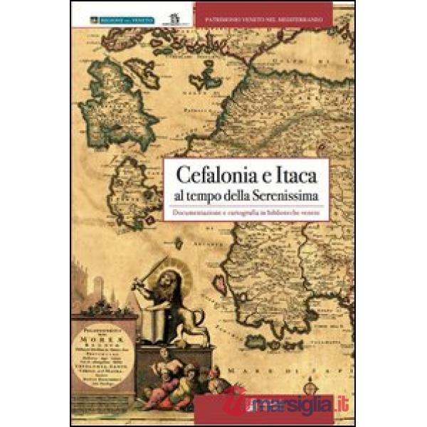 Cefalonia e Itaca al tempo della Serenissima. Documentazione e cartografia in biblioteche venete
